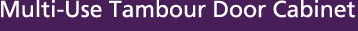 Multi-Use Tambour Door Cabinets